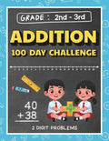 100 Day Addition Math Challenge for Kids Ages 7-9: 2 Digit Addition workbook for Grade 2-3, Homeschool 2nd & 3rd grade math, Summer Workbook Grade 2-3 ... Summer Workbook Series: Pre-K to Grade 5) by DigiDiscover Press