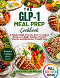 The GLP-1 Meal Prep Cookbook: An Unofficial Guide Featuring High-Protein Recipes for People Using Ozempic, Wegovy, and Mounjaro by Sharon D. Newsome