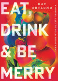Eat, Drink, and Be Merry: A Gospel Call to Bold Enjoyment by Ray Ortlund