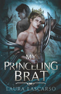 My Princeling Brat: An MM Romantasy (Tales of the Arcane) by Laura Lascarso