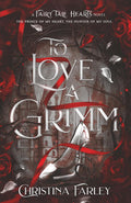 To Love a Grimm (Fairy Tale Hearts) by Christina Farley