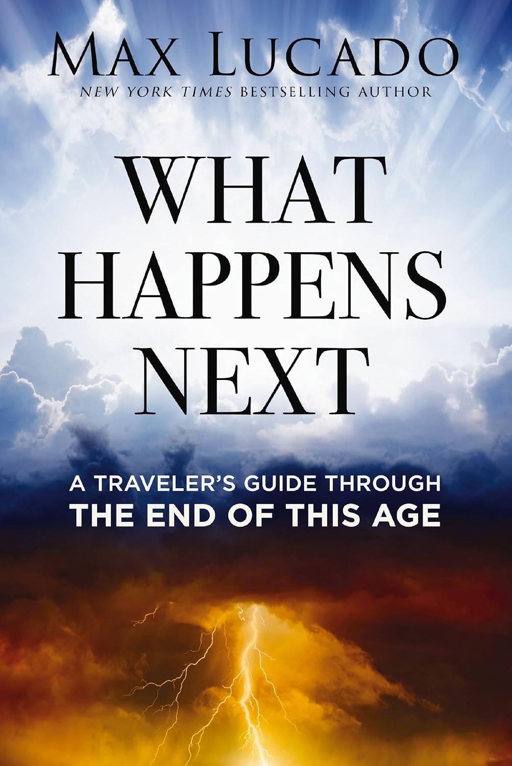 What Happens Next: A Traveler’s Guide Through the End of This Age by Max Lucado