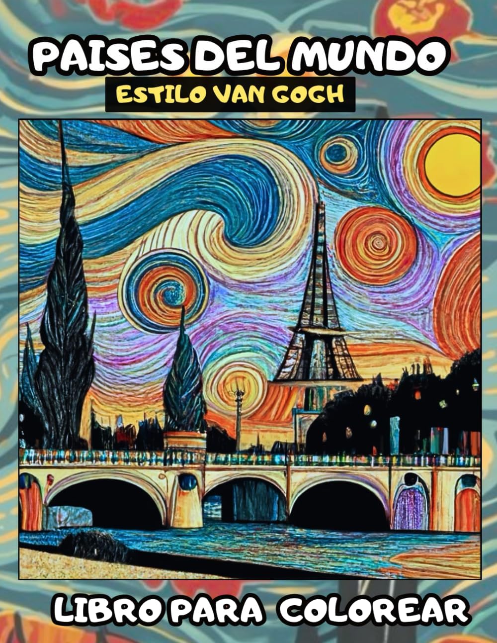 Paisajes al Estilo Van Gogh- Libro de Países del Mundo para Colorear -Para Adolescentes y Adultos (Spanish Edition) by Ana Cecilia ZA