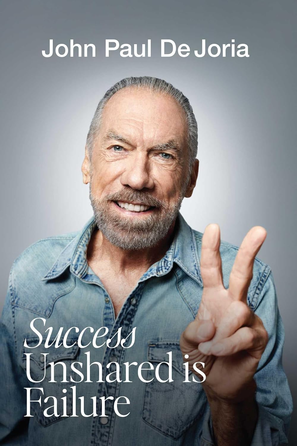 Success Unshared is Failure by John Paul DeJoria