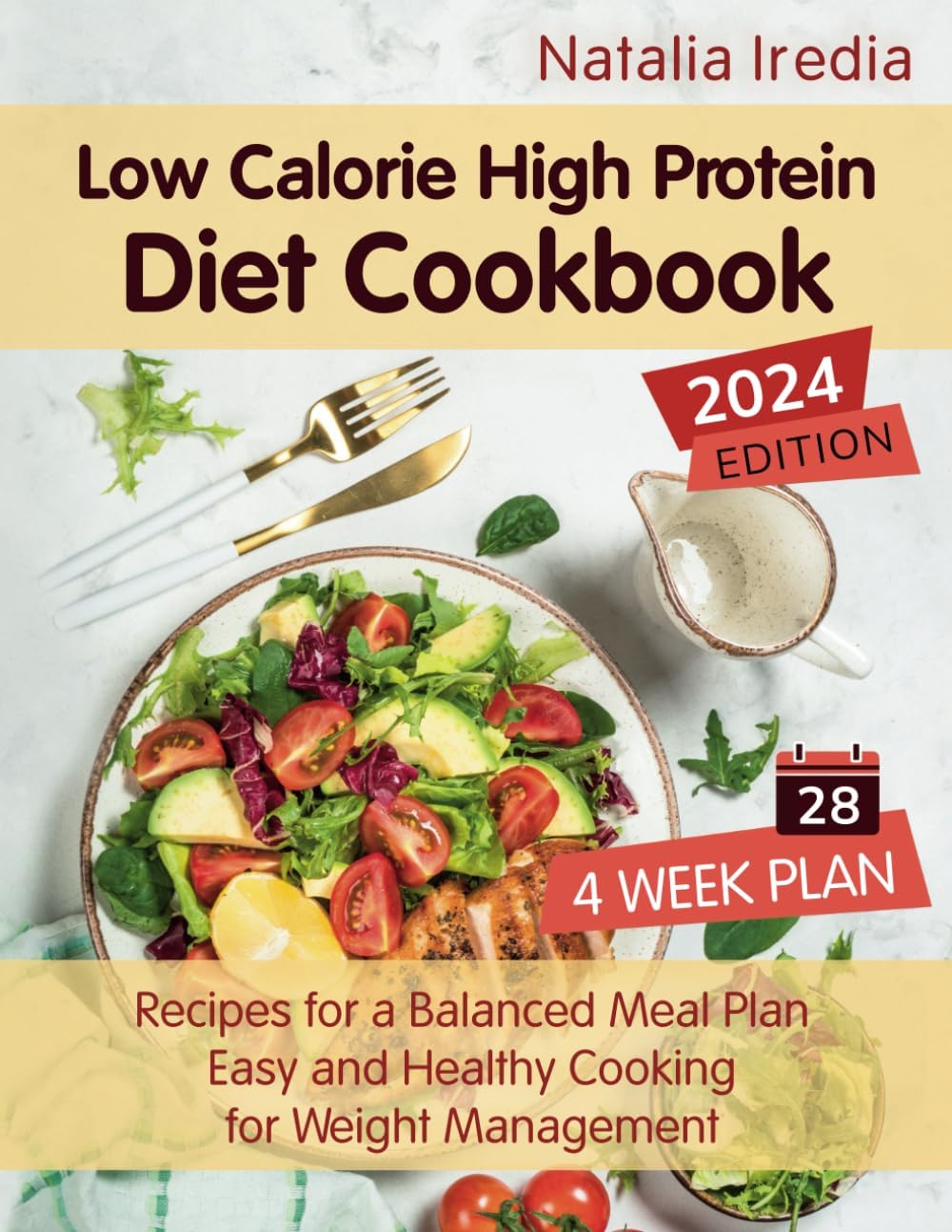 Low Calorie High Protein Diet Cookbook: Recipes for a Balanced Meal Plan. Easy and Healthy Cooking for Weight Management by Natalia Iredia