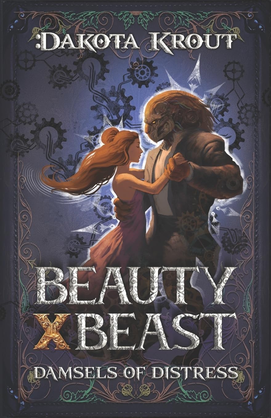 Beauty X Beast: A Clean Romantasy LitRPG Adventure (Damsels of Distress) by Dakota Krout