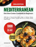 Mediterranean Diet Slow Cooker Cookbook for Beginners: 1800 Days of Easy-to-Cook, Quick, Simple & Delicious Recipes for Weight Loss. Includes a 28-Day ... (Quick & Easy, Healthy Diet Recipes Books) by Amanda Ray