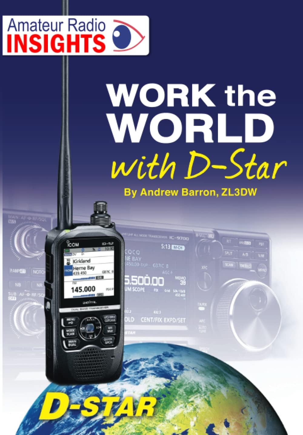 Work the world with D-Star: D-Star Radio Explained (Radio Today guides) by Andrew Barron