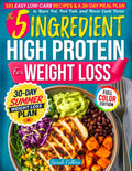 The 5-Ingredient High Protein Cookbook for Weight Loss: 101 Easy Low Carb Recipes & a 30-Day Meal Plan to Burn Fat, Feel Full, and Never Cook Twice (High Protein Made Easy) by Sarah Collins