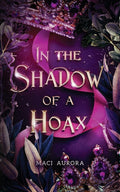 In the Shadow of a Hoax: Fareview Fairytale, Book 2 by Maci Aurora