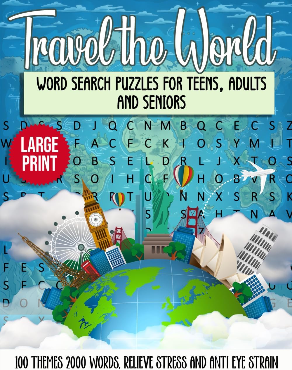 Travel the World Large Print Word Search Puzzles For Teens, Adults and Seniors: 100 Themes 2000 Words, Relieve Stress and Anti Eye Strain (Themed Word Search Puzzle Books) by BudaDream Publishing
