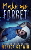 Make Me Forget: an Enemies to Lovers Romance by Monica Corwin