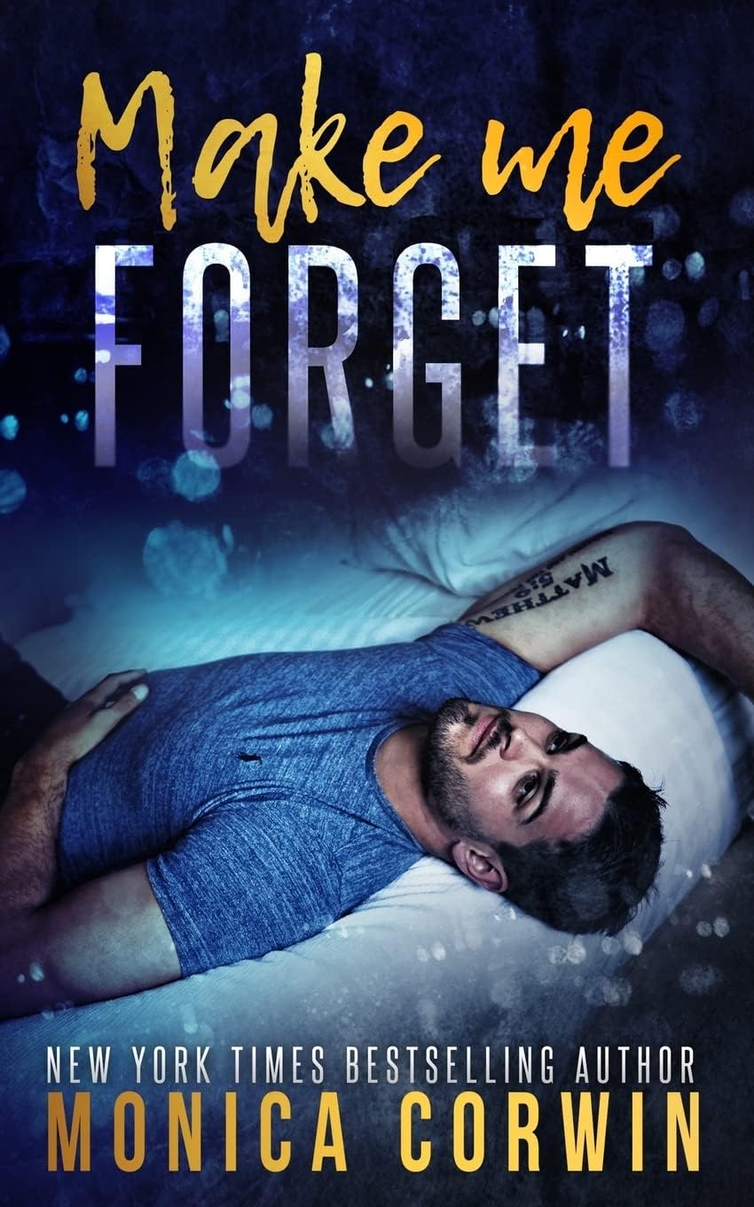 Make Me Forget: an Enemies to Lovers Romance by Monica Corwin