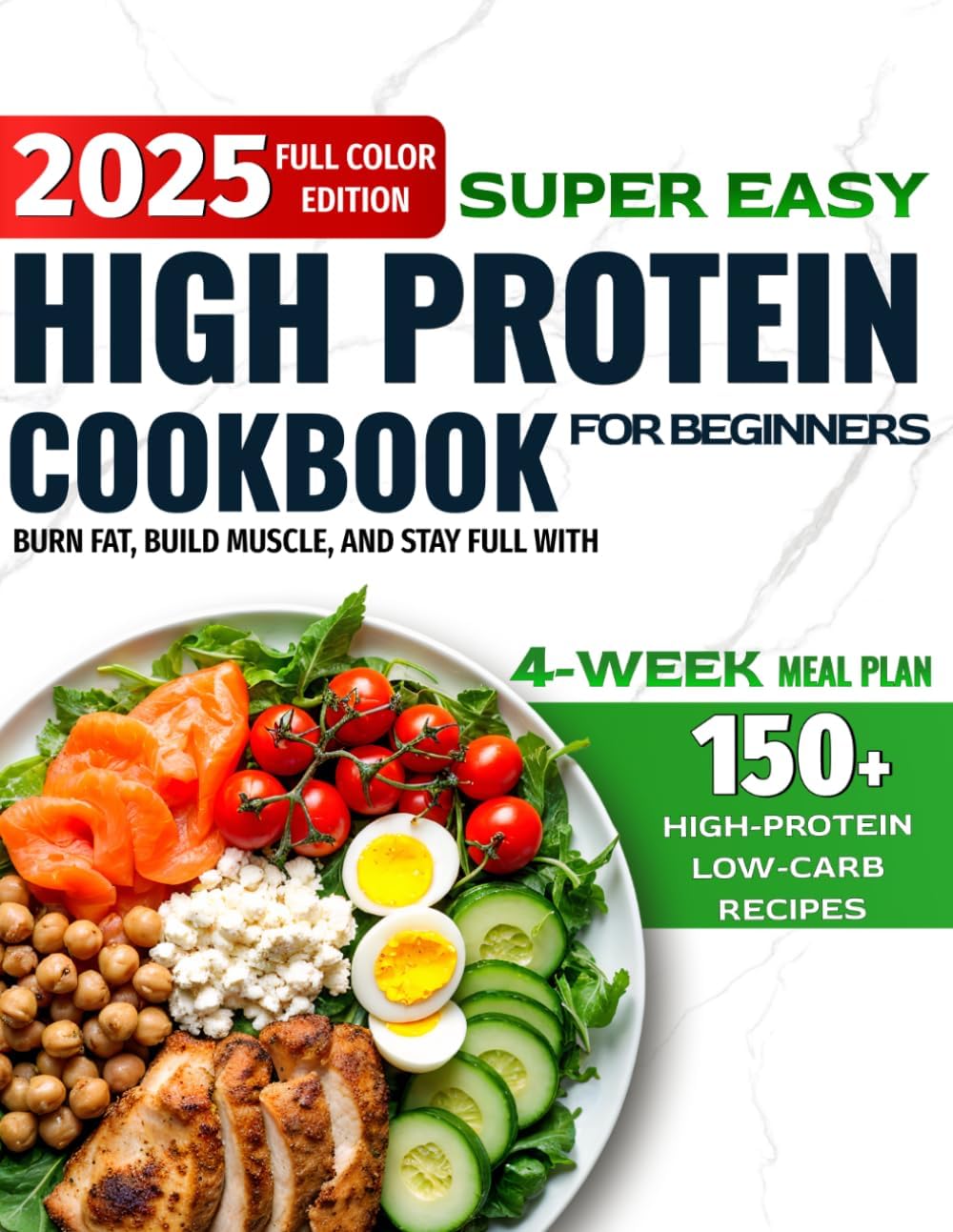 Super Easy High-Protein Cookbook for Beginners: 150+ High-Protein Low-Carb Recipes to Burn Fat, Build Muscle, and Stay Full – 4-Week Meal Plan, Shopping Lists for Busy People Who Want Real Results by Sunny Bookhart