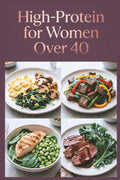 High-Protein for Women Over 40: Delicious Recipes for Flavor-Packed Meals With Quality Ingredients (High-Protein Healthy Recipes) by Rosemary Baker