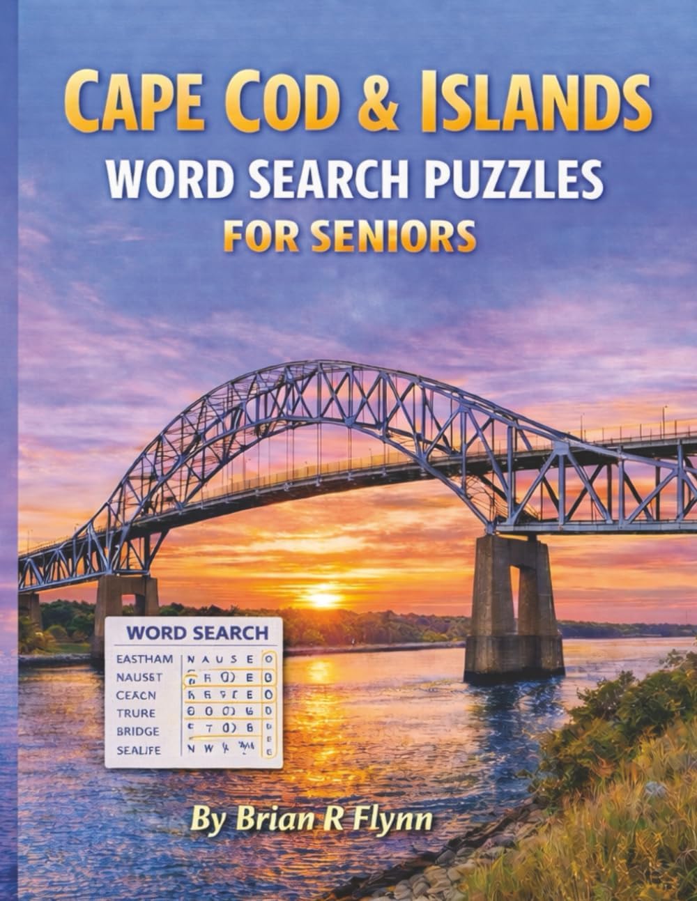 CAPE COD & ISLAND WORD SEARCH PUZZLES FOR SENIORS: LARGE PUZZLES 100 THEMES CAPE COD & ISLANDS WORD SEARCH BRAIN GAMES by Brian R Flynn