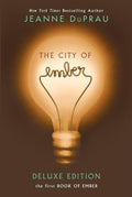 The City of Ember Deluxe Edition: The First Book of Ember by Jeanne DuPrau