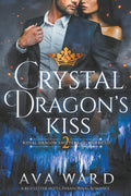 Crystal Dragon's Kiss: Royal Dragon Shifters of Morocco #2: A Red Letter Hotel Paranormal Romance by Ava Ward