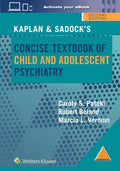 Kaplan & Sadock’s Concise Textbook of Child and Adolescent Psychiatry by Caroly S. Pataki