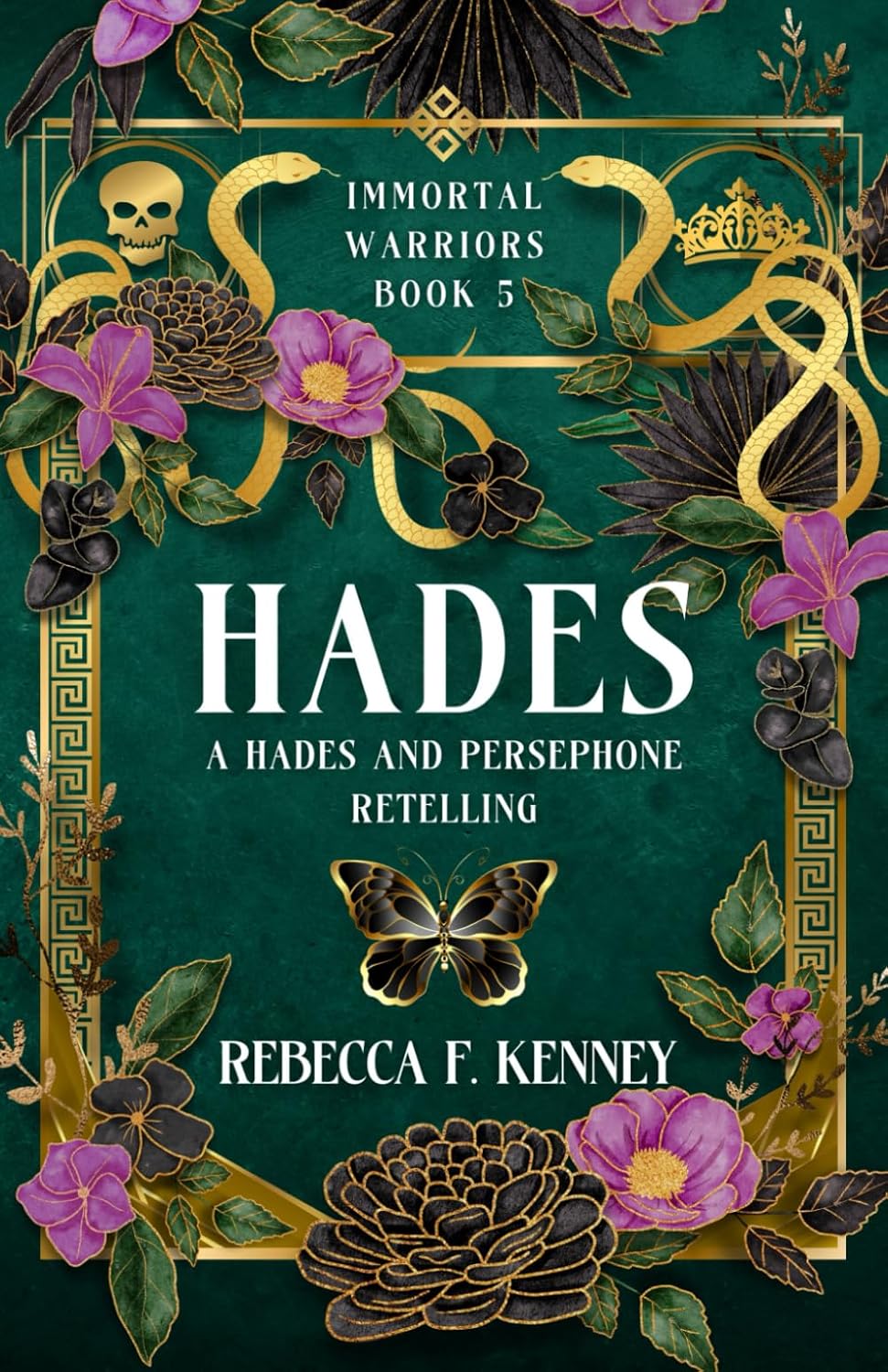 Hades: A Hades & Persephone Retelling (Standalone) (The IMMORTAL WARRIORS) by Rebecca F. Kenney