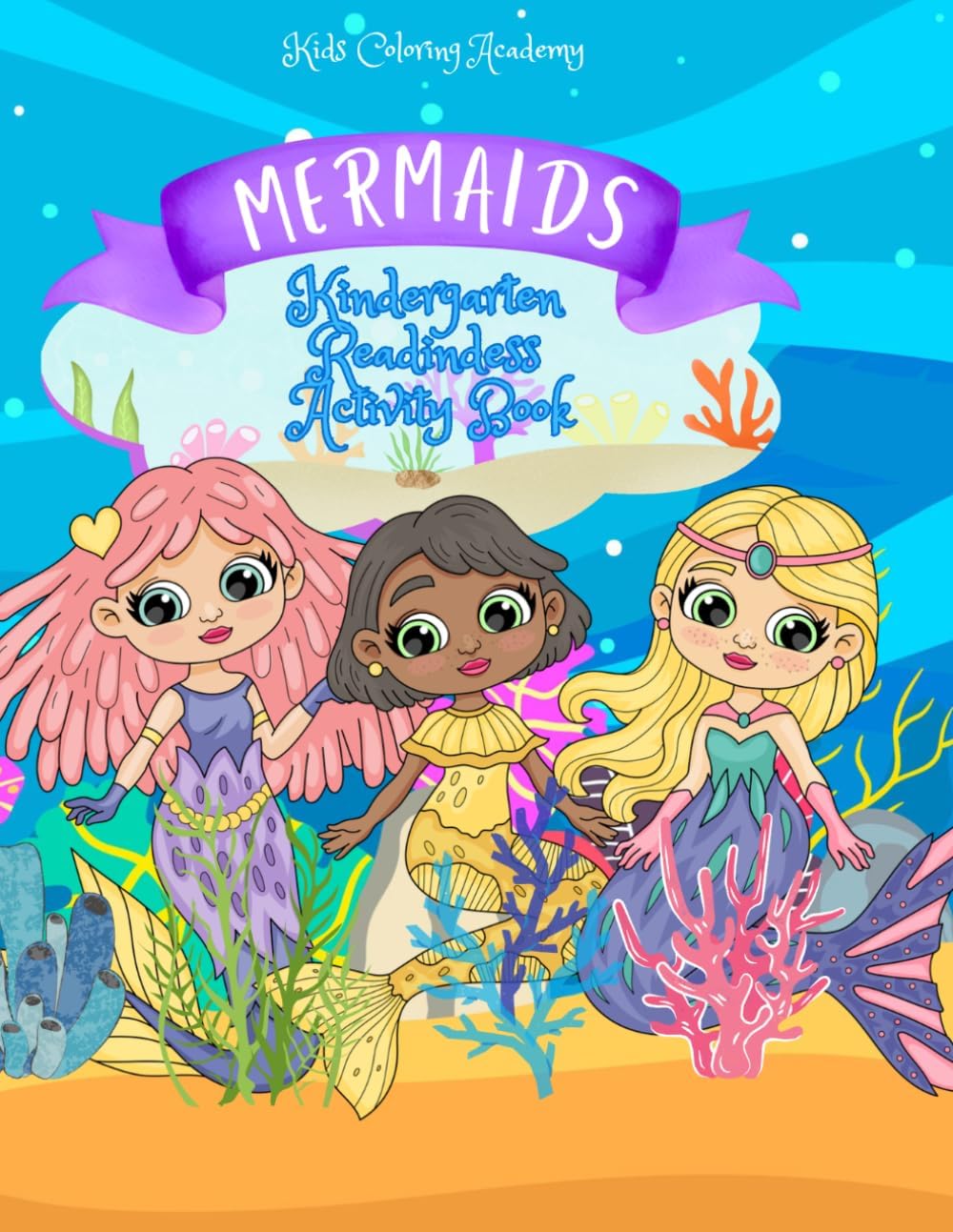 Mermaids Kindergarten Readiness Activities: Screen-Free Summer Learning for Ages 4–5 (Summer Workbooks for School Readiness) by Coloring Academy JLB Designs