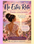 No Estas Rota: Estas Creciendo (Spanish Edition) by Luz Adriana Monsalve