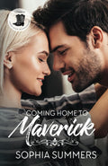 Coming Home to Maverick: Contemporary Western Christian Second Chance Romance (Cowboy Inspired Romance) by Sophia Summers