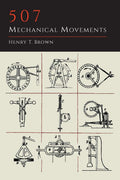 507 Mechanical Movements by Henry T. Brown