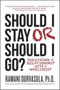 Should I Stay or Should I Go: Surviving A Relationship with a Narcissist by Ramani S. Durvasula Ph.D