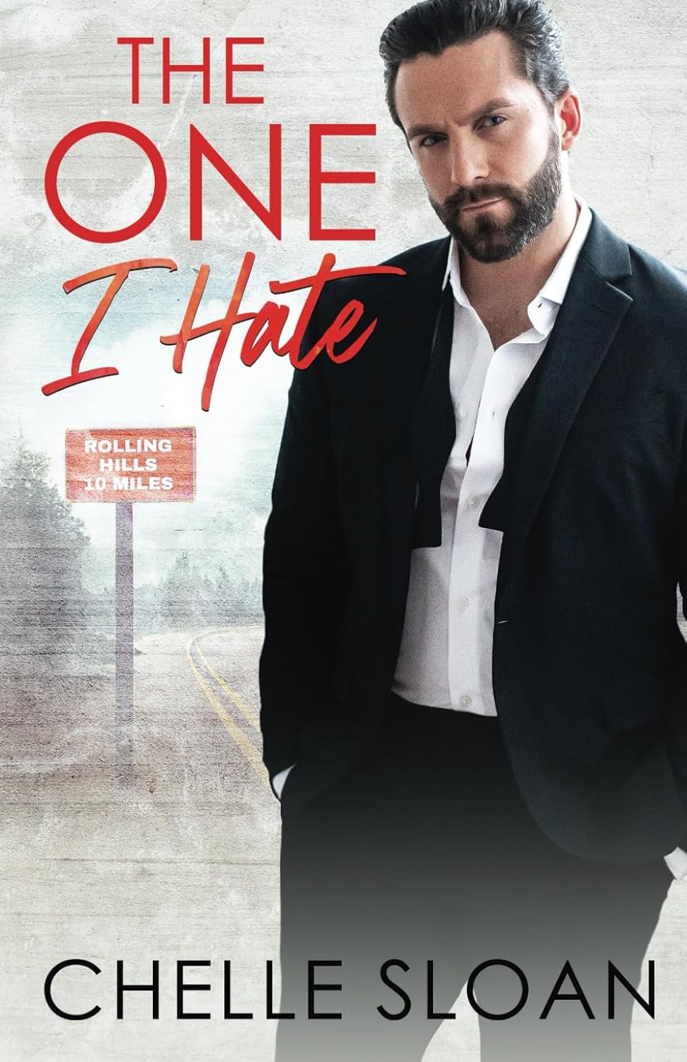 The One I Hate: An enemies to lovers, small town, romance (Rolling Hills) by Chelle Sloan