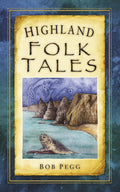 Highland Folk Tales by Bob Pegg
