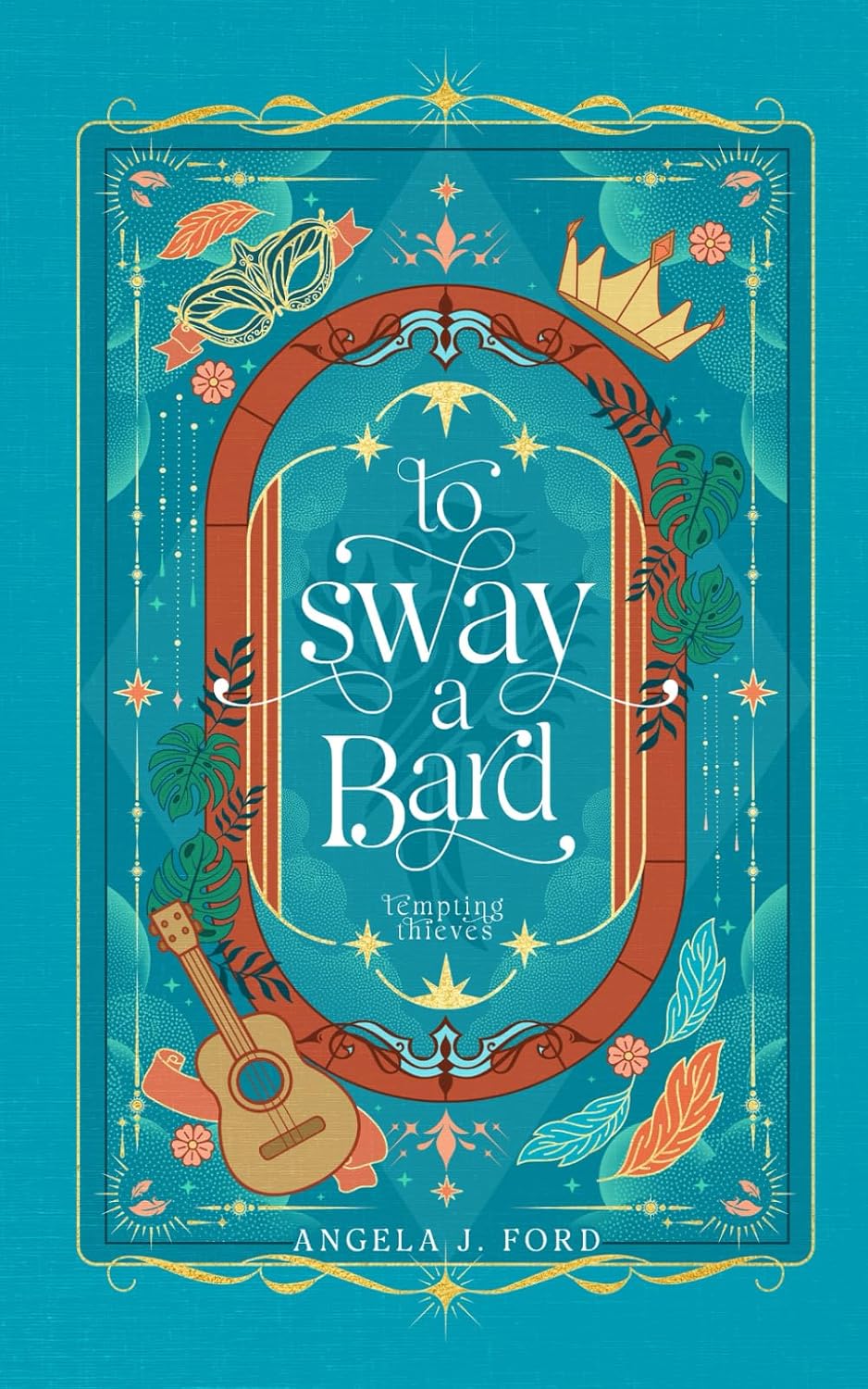 To Sway a Bard: A Standalone Romantasy by Angela J. Ford