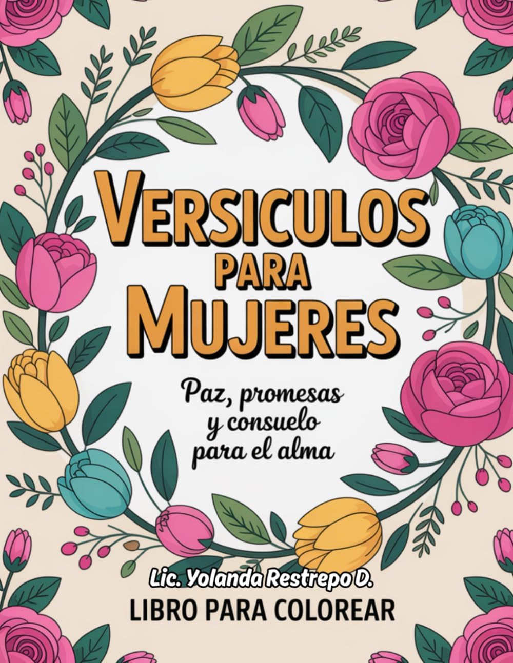 Versículos para mujeres: "Libro para colorear con promesas de paz, esperanza y fortaleza" by Lic. Yolanda Restrepo