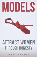 Models: Attract Women Through Honesty by Mark Manson