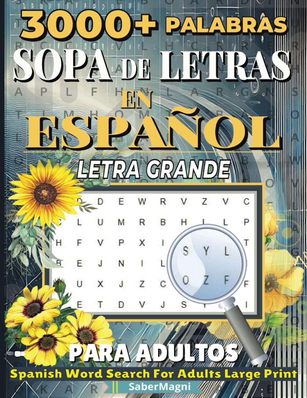 SOPA DE LETRAS EN ESPAÑOL PARA ADULTOS LETRA GRANDE: 3000+ PALABRAS EN 75 SOPAS DEL LETRAS, ACTIVIDADES PARA EJERCITAR LA MEMORIA Y RELAJAR LA MENTE. ... FOR ADULTS LARGE PRINT (SPANISH EDITION) by SaberMagni