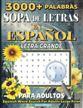 SOPA DE LETRAS EN ESPAÑOL PARA ADULTOS LETRA GRANDE: 3000+ PALABRAS EN 75 SOPAS DEL LETRAS, ACTIVIDADES PARA EJERCITAR LA MEMORIA Y RELAJAR LA MENTE. ... FOR ADULTS LARGE PRINT (SPANISH EDITION) by SaberMagni