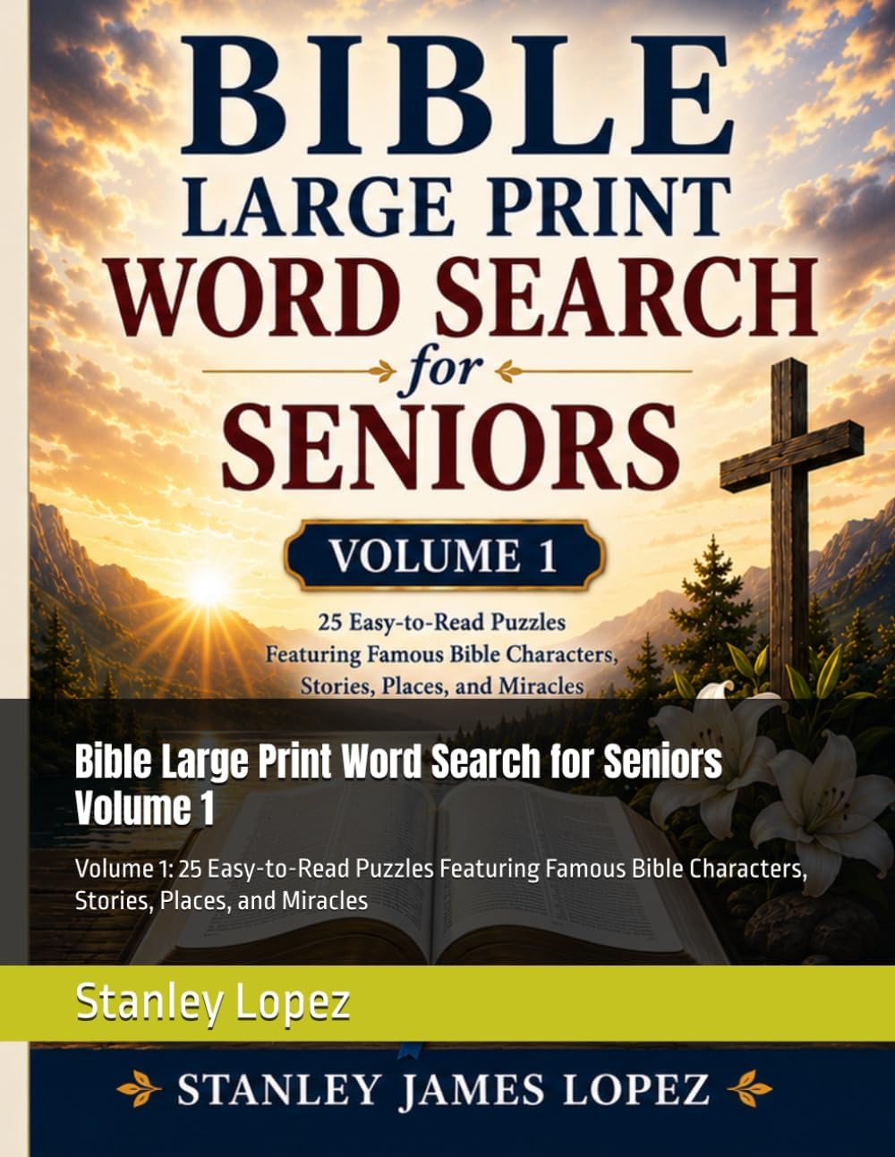 Bible Large Print Word Search for Seniors Volume 1: Volume 1: 25 Easy-to-Read Puzzles Featuring Famous Bible Characters, Stories, Places, and Miracles by Stanley James Lopez