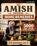 The Amish Natural Home Remedies: 3000 Time-Tested Herbal Remedies for Your Family’s Well-Being | Embrace Amish Wisdom and Preserve Generations of Herbal Knowledge Passed Down Through Families by Sarah Esh Miller