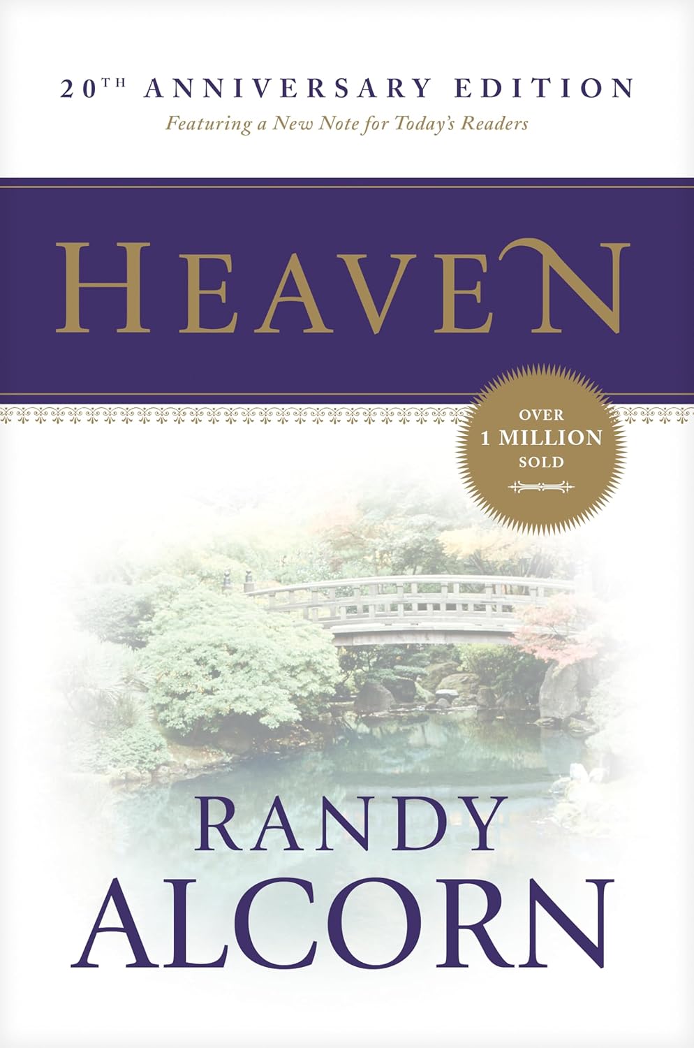 Heaven: A Comprehensive Guide to Everything the Bible Says About Our Eternal Home (Clear Answers to 44 Real Questions About the Afterlife, Angels, Resurrection, and the Kingdom of God) by Randy Alcorn