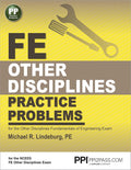 PPI FE Other Disciplines Practice Problems – Comprehensive Practice for the Other Disciplines FE Exam by Michael R. Lindeburg PE