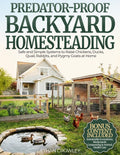 PREDATOR-PROOF BACKYARD HOMESTEADING: Safe and Simple Systems to Raise Chickens, Ducks, Quail, Rabbits, and Pygmy Goats at Home While Protecting Them from Predators by ETHAN CROWLEY