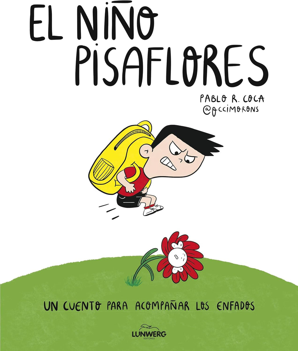 El niño pisaflores: Un cuento para acompañar los enfados by Pablo R. Coca (@occimorons)