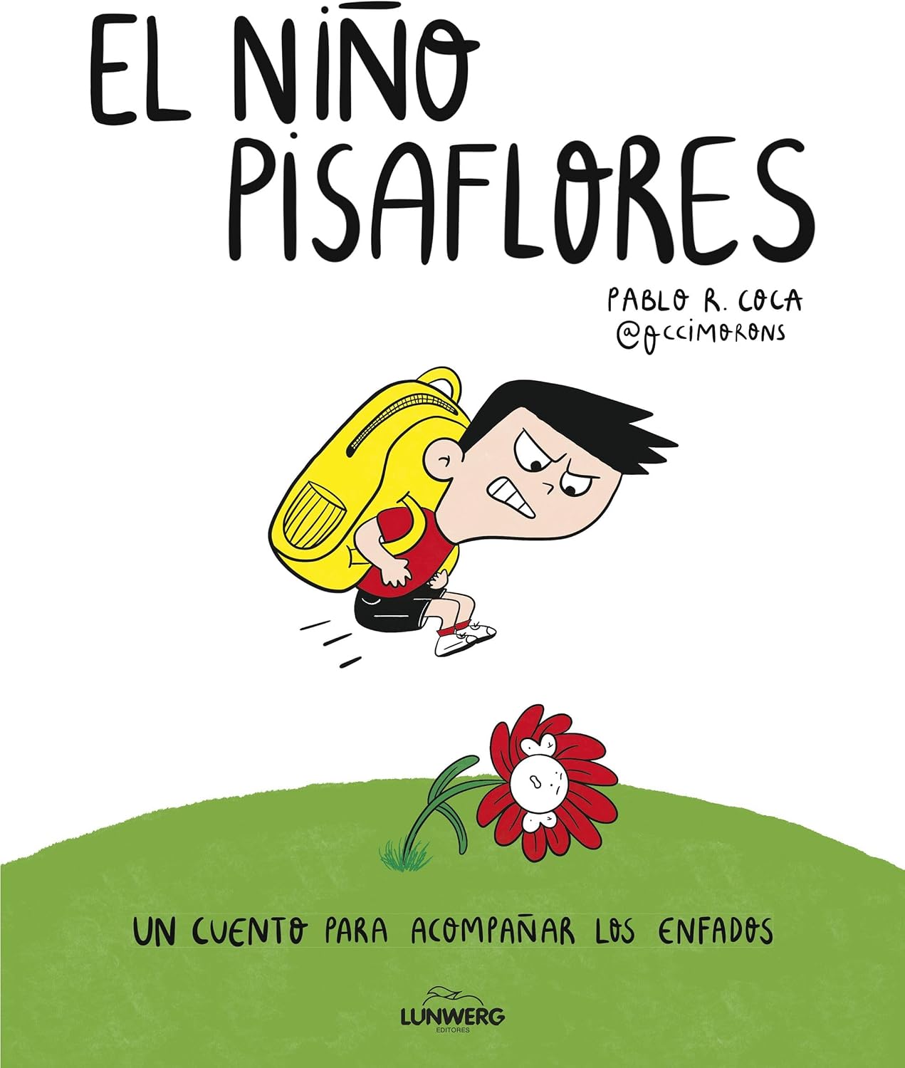El niño pisaflores: Un cuento para acompañar los enfados by Pablo R. Coca (@occimorons)
