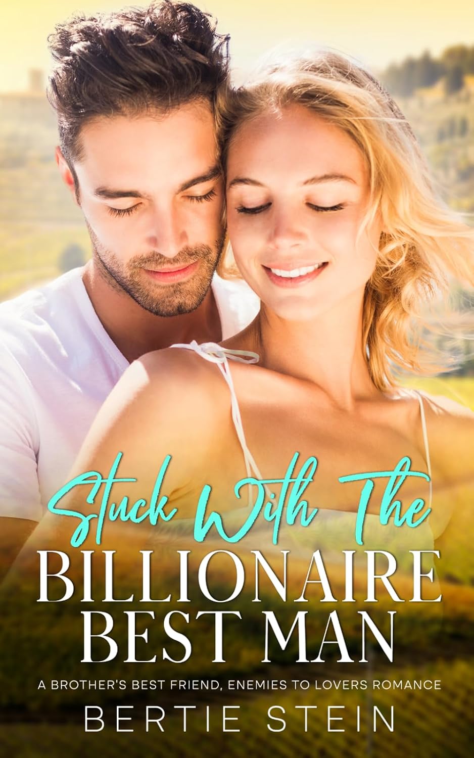 Stuck With The Billionaire Best Man: A Brother's Best Friend, Enemies To Lovers Romance (The Sienna Resort Series) by Bertie Stein
