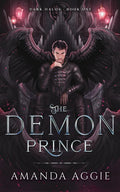The Demon Prince: A Steamy Dark Fantasy Romance (Dark Halos) by Amanda Aggie