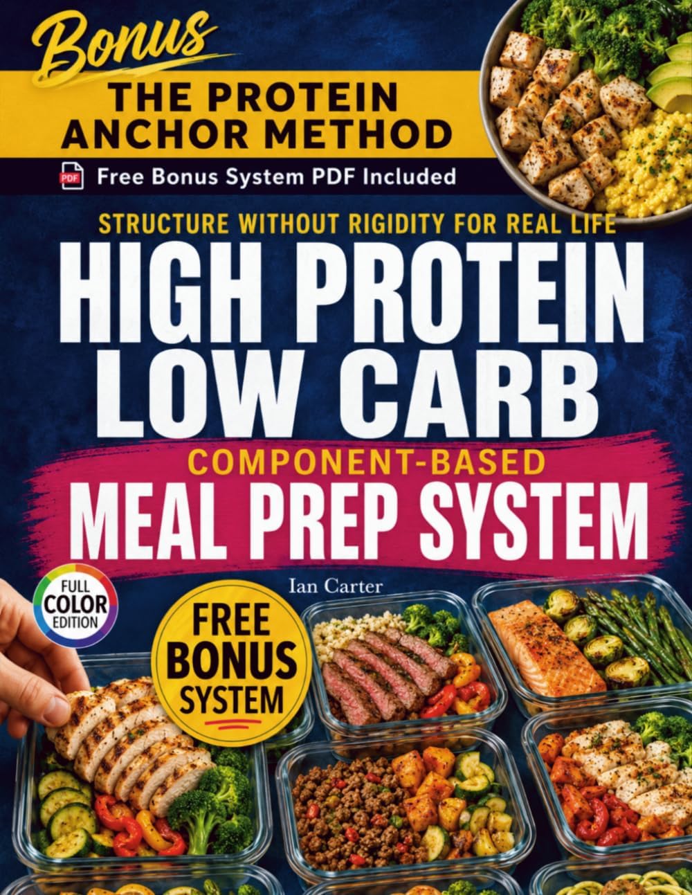 HIGH PROTEIN LOW CARB COMPONENT-BASED MEAL PREP SYSTEM: Structure Without Rigidity for Real Life - For Fat Loss, Energy, and Sustainable Eating (The ... Low-Carb Cookbook collection by Ian Carte) by Ian Carter