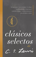 Clásicos selectos de C. S. Lewis: Antología de 8 de los libros de C. S. Lewis (Spanish Edition) by C. S. Lewis