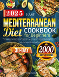 2025 Easy Mediterranean Diet Cookbook for Beginners: 2000 Days Healthy, Quick & Delicious Recipes Book to Improve Your Wellbeing | Incl. a No-Stress 30-Day Meal Plan by Ferutreira Carutalut