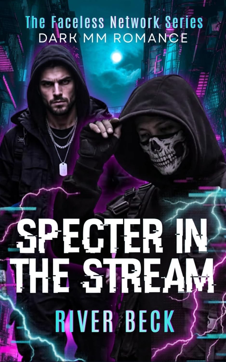 Specter in the Stream: A Forced Proximity Enemies to Lovers Dark MM Romance (The Faceless Network) by River Beck