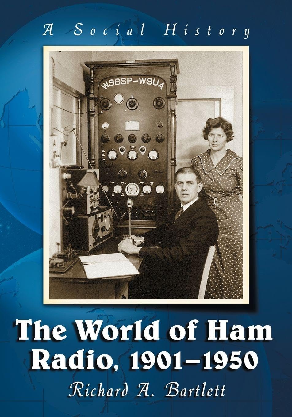 The World of Ham Radio, 1901-1950: A Social History by Richard A. Bartlett
